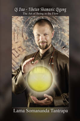 Qi DAO - Tibetan Shamanic Qigong: The Art of Being in the Flow by Lama Somananda Tantrapa image