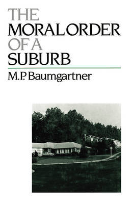 The Moral Order of a Suburb on Hardback by M.P. Baumgartner