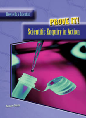 Prove It!: Scientific Enquiry in Action by Susan Glass image