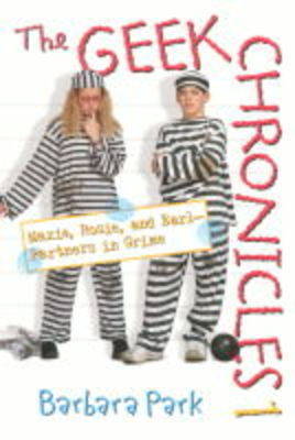 The Geek Chronicles: No. 1: Maxie, Rosie and Earl - Partners in Crime by Barbara Park image