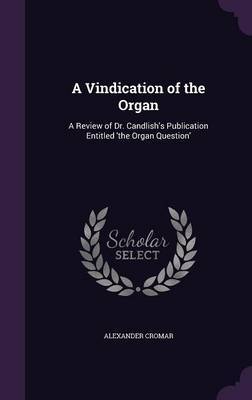 A Vindication of the Organ on Hardback by Alexander Cromar