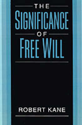 The Significance of Free Will on Hardback by Robert Kane