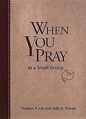 When You Pray as a Small Group by Rueben P Job