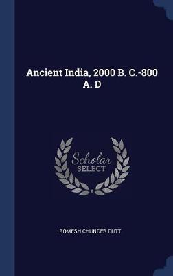 Ancient India, 2000 B. C.-800 A. D by Romesh Chunder Dutt image