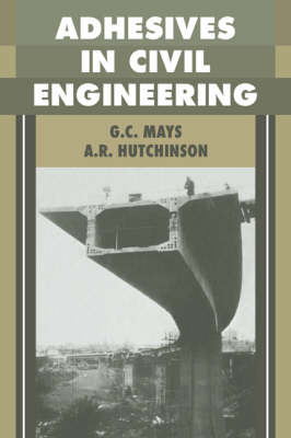 Adhesives in Civil Engineering by G.C. Mays