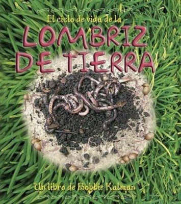 El Ciclo de Vida de La Lombriz de Tierra on Paperback by Bobbie Kalman