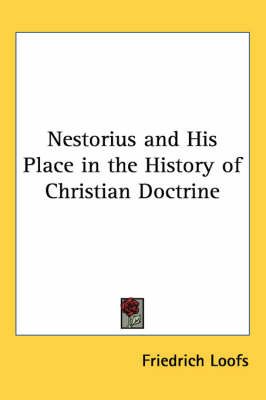 Nestorius and His Place in the History of Christian Doctrine by Friedrich Loofs image