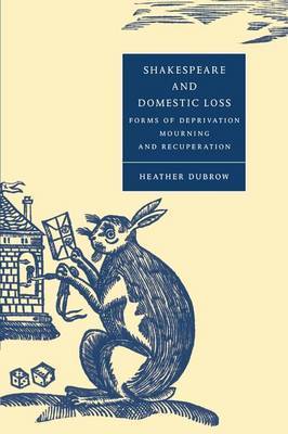 Shakespeare and Domestic Loss by Heather Dubrow