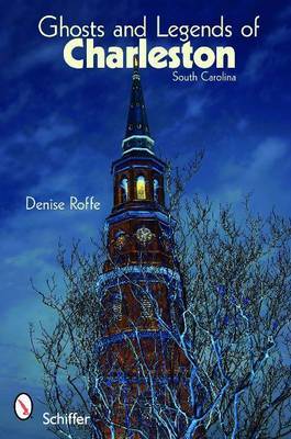 Ghosts and Legends of Charleston by Denise Roffe image