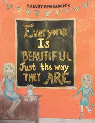 Everyone Is Beautiful Just the Way They Are by Shelby Knobloch image