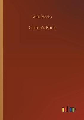 Caxton s Book by W. H. Rhodes image