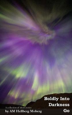Boldly Into Darkness Go by Am Hellberg Moberg image