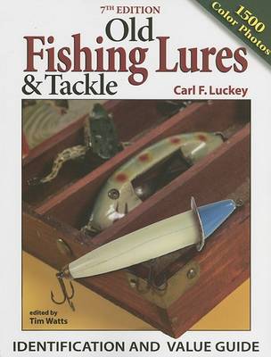 Old Fishing Lures & Tackle by Carl F. Luckey