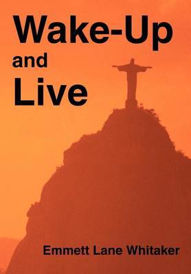 Wake-Up and Live by Emmett L. Whitaker image