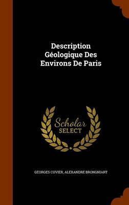 Description Geologique Des Environs de Paris on Hardback by Georges Cuvier