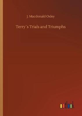Terry s Trials and Triumphs by J MacDonald Oxley image