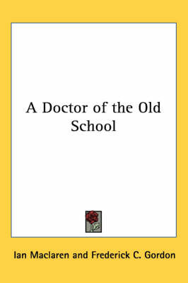 A Doctor of the Old School on Paperback by Ian MacLaren