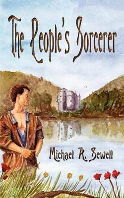 The People's Sorcerer by Michael A. Sewell