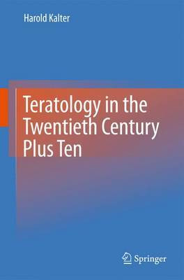 Teratology in the Twentieth Century Plus Ten on Hardback by Harold Kalter