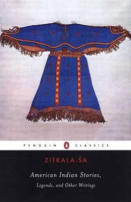 American Indian Stories, Legends, and Other Writings by Zitkala-'sa