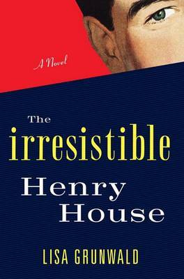 The Irresistible Henry House on Hardback by Lisa Grunwald