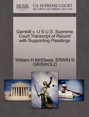 Gambill V. U S U.S. Supreme Court Transcript of Record with Supporting Pleadings by William H McElwee image