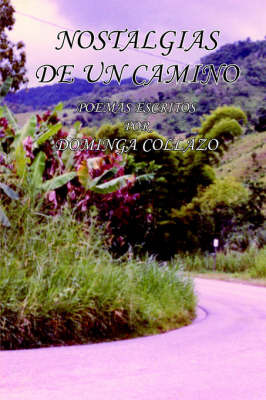 Nostalgias De UN Camino: Poemas Escritos by DOMINGA COLLAZO image