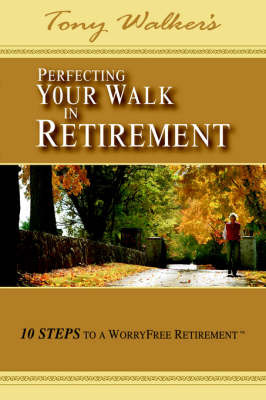 Perfecting Your Walk in Retirement by Tony Walker image