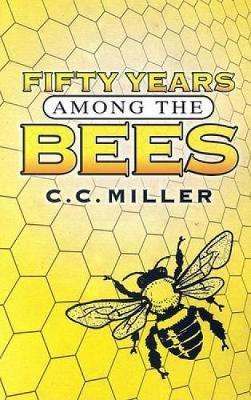 Fifty Years Among the Bees by C.C Miller image