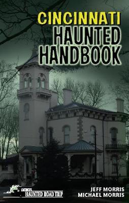 Cincinnati Haunted Handbook by Jeff Morris image