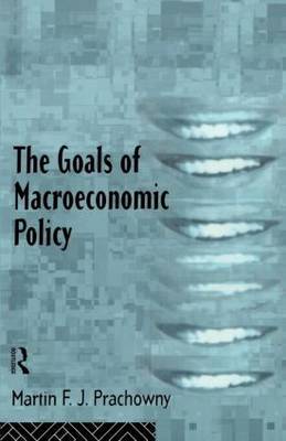 The Goals of Macroeconomic Policy by Martin F.J. Prachowny image