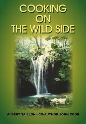 Cooking on the Wildside on Hardback by John Cook