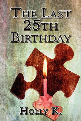 The Last 25th Birthday on Paperback by Holly K.