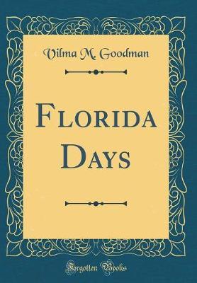 Florida Days (Classic Reprint) by Vilma M Goodman image