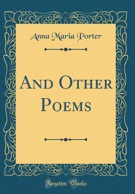 And Other Poems (Classic Reprint) by Anna Maria Porter image