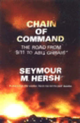 Chain of Command: The Road from September 11th to Abu Ghraib by Seymour M Hersh image