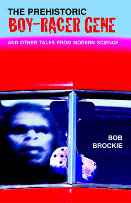 The Pre-Historic Boy-Racer Gene & Other Stories by Bob Brockie image
