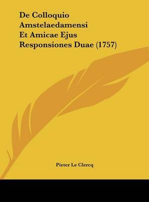 de Colloquio Amstelaedamensi Et Amicae Ejus Responsiones Duae (1757) by Pieter Le Clercq image
