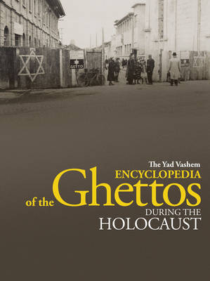 The Yad Vashem Encyclopedia of the Ghettos During the Holocaust on Hardback