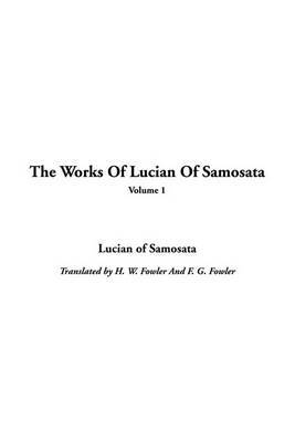 The Works of Lucian of Samosata, V1 by Lucian (Of Samosata ) image