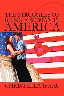 The Struggles of Being a Woman in America on Paperback by Christella Isaac