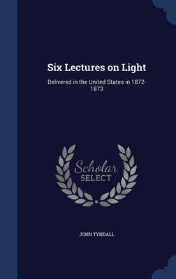 Six Lectures on Light by John Tyndall image