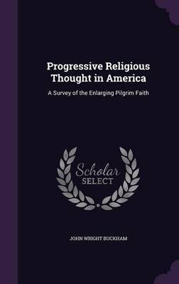 Progressive Religious Thought in America by John Wright Buckham image