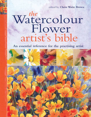 The Watercolour Flower Artist's Bible by Claire Waite Brown image
