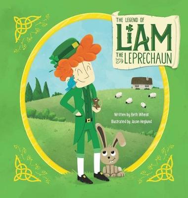 The Legend of Liam the Leprechaun by Beth Wheat image