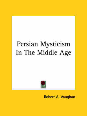 Persian Mysticism in the Middle Age by Robert A. Vaughan image