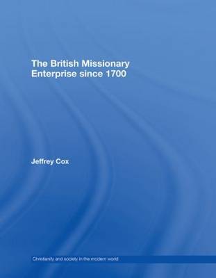 The British Missionary Enterprise since 1700 by Jeffrey Cox image