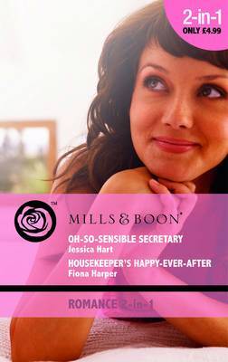 Oh-So-Sensible Secretary: AND Housekeeper's Happy-Ever-After by Jessica Hart image