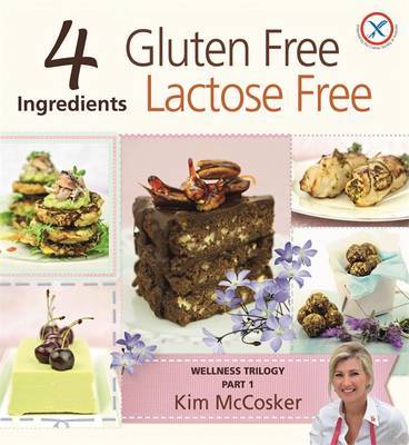 4 Ingredients - Gluten Free, Lactose Free by Kim McCosker image