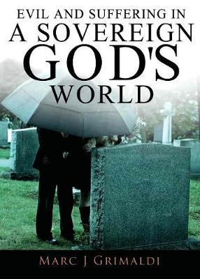 Evil and Suffering in a Sovereign God's World by Marc Grimaldi image